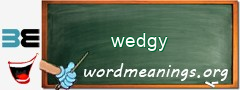 WordMeaning blackboard for wedgy
